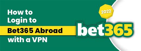 How to login to Bet365 abroad with a VPN in 2024 